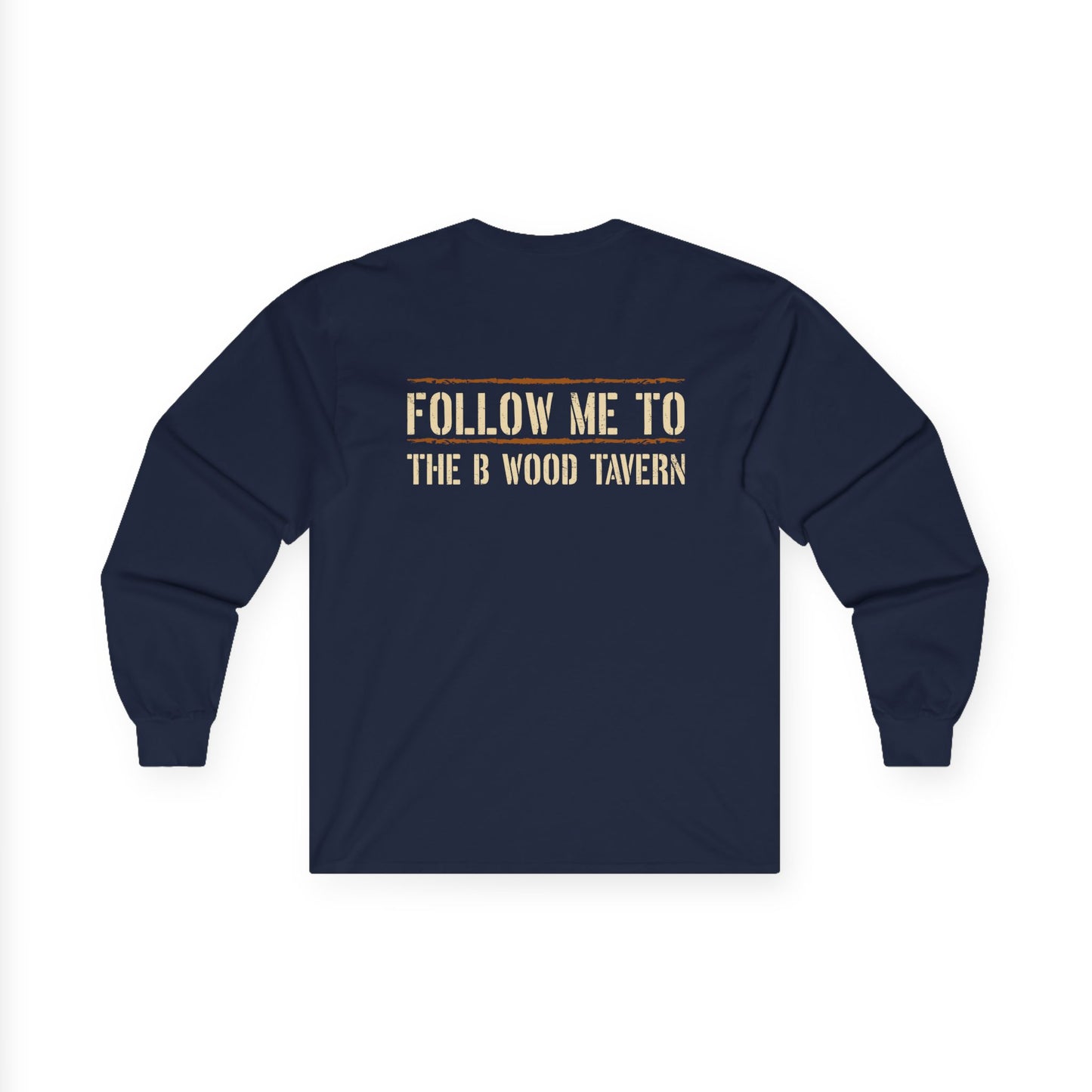 Iron Mike Belleau Wood Tavern - Follow Me to B Wood Long Sleeve Tee