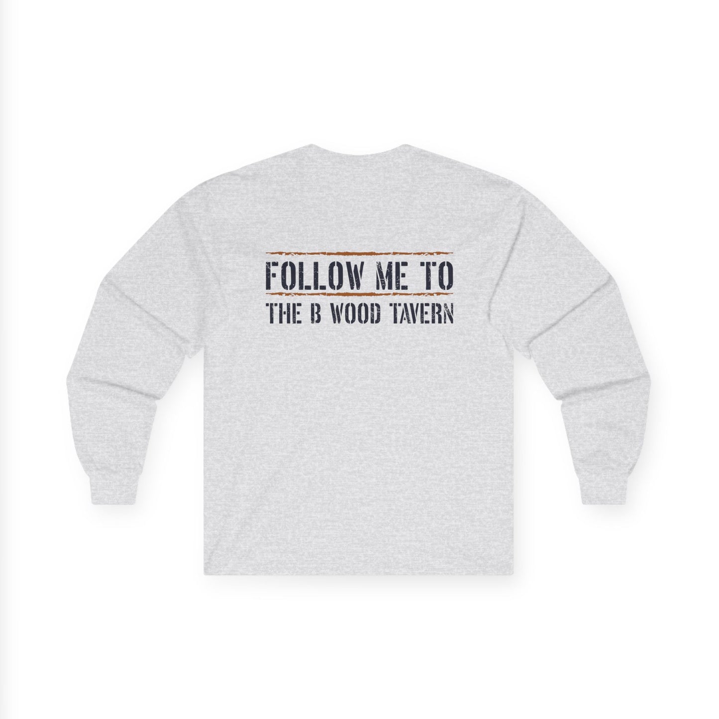 Iron Mike Belleau Wood Tavern - Follow Me to B Wood Long Sleeve Tee
