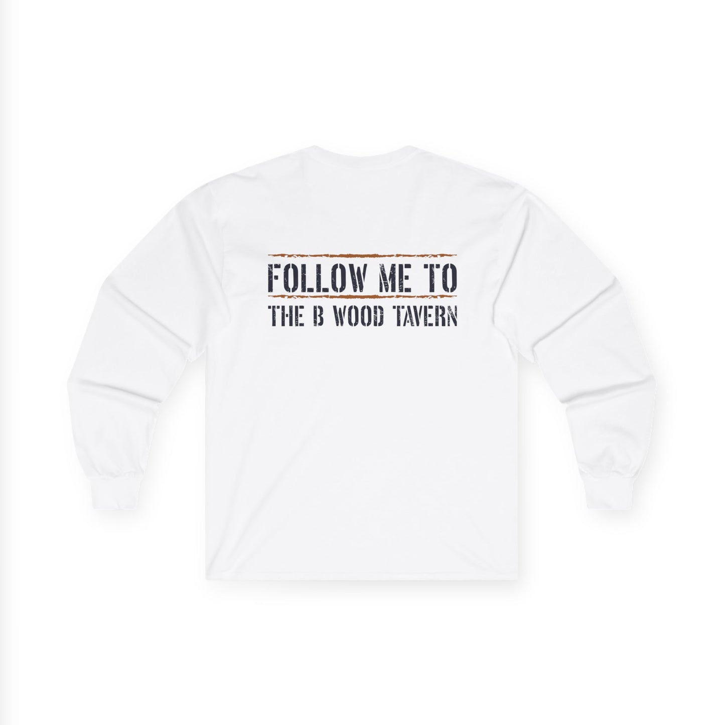 Iron Mike Belleau Wood Tavern - Follow Me to B Wood Long Sleeve Tee