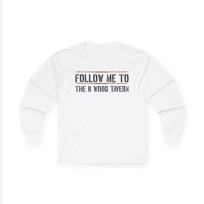 Iron Mike Belleau Wood Tavern - Follow Me to B Wood Long Sleeve Tee