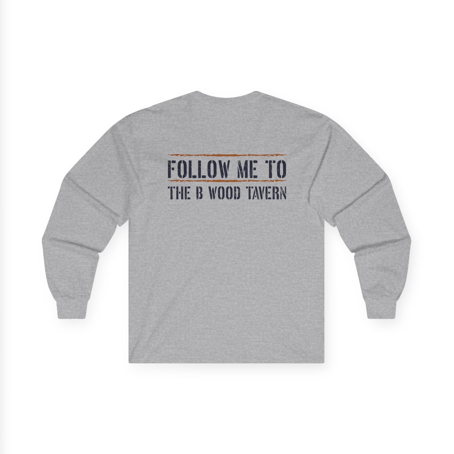 Iron Mike Belleau Wood Tavern - Follow Me to B Wood Long Sleeve Tee